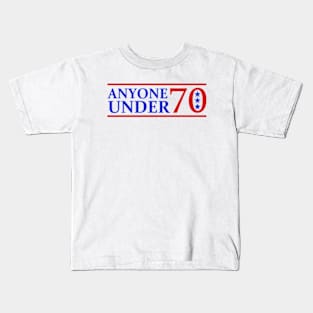 Literally Anyone Under 70 For President Election Kids T-Shirt